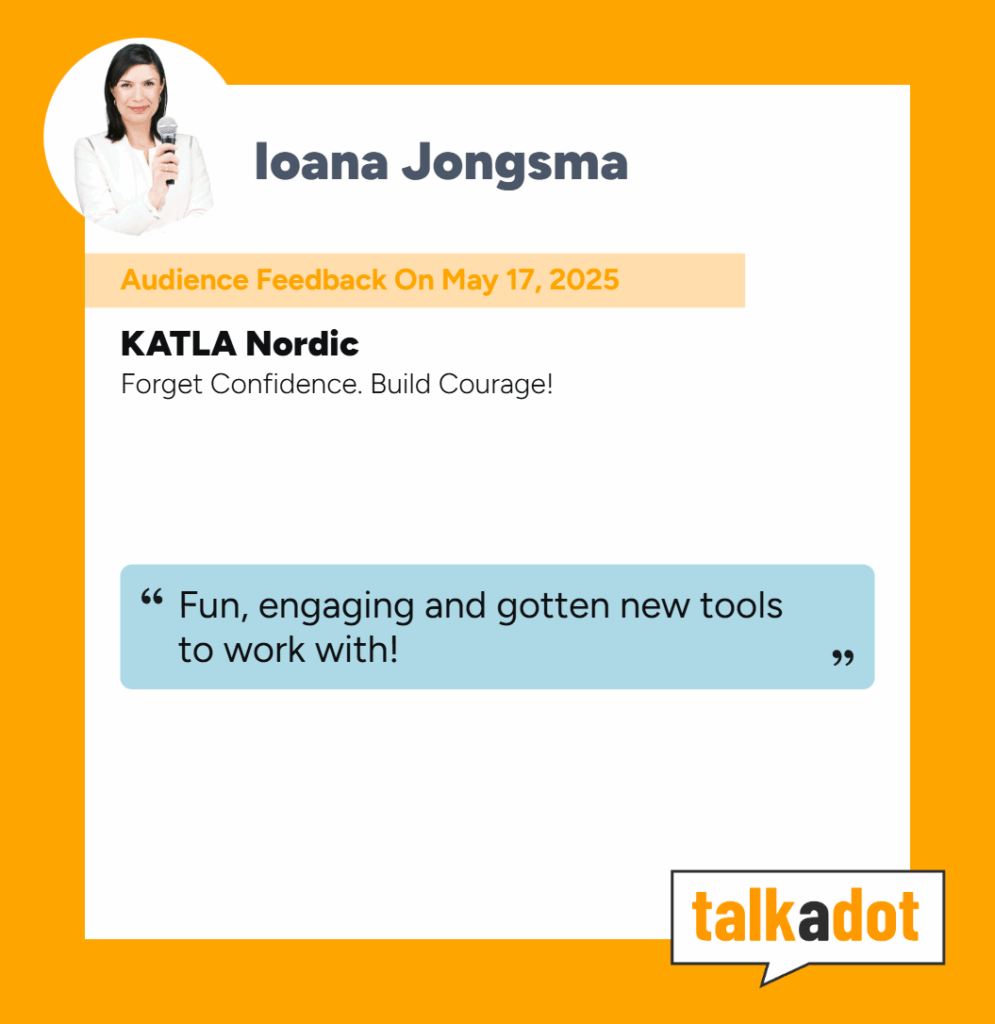 Ioana Jongsma feedback from KATLA Nordic - keynote speech Forget Confidence. Build Courage!